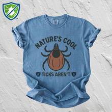 Load image into Gallery viewer, Nature's Cool Ticks Aren't Shirt